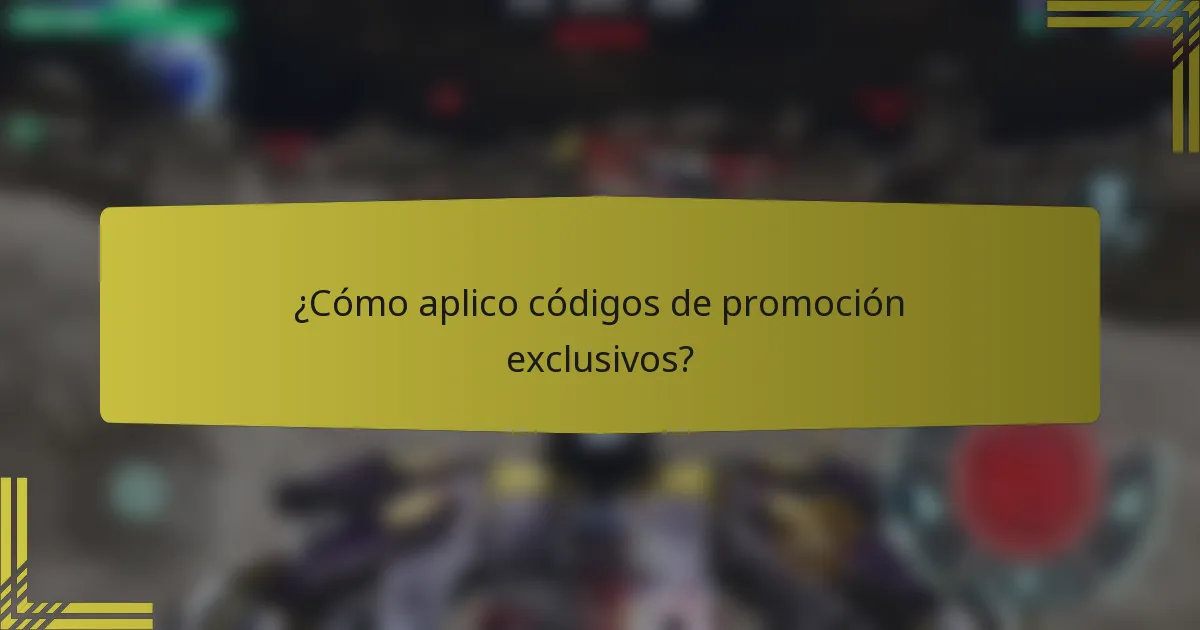 ¿Cómo aplico códigos de promoción exclusivos?