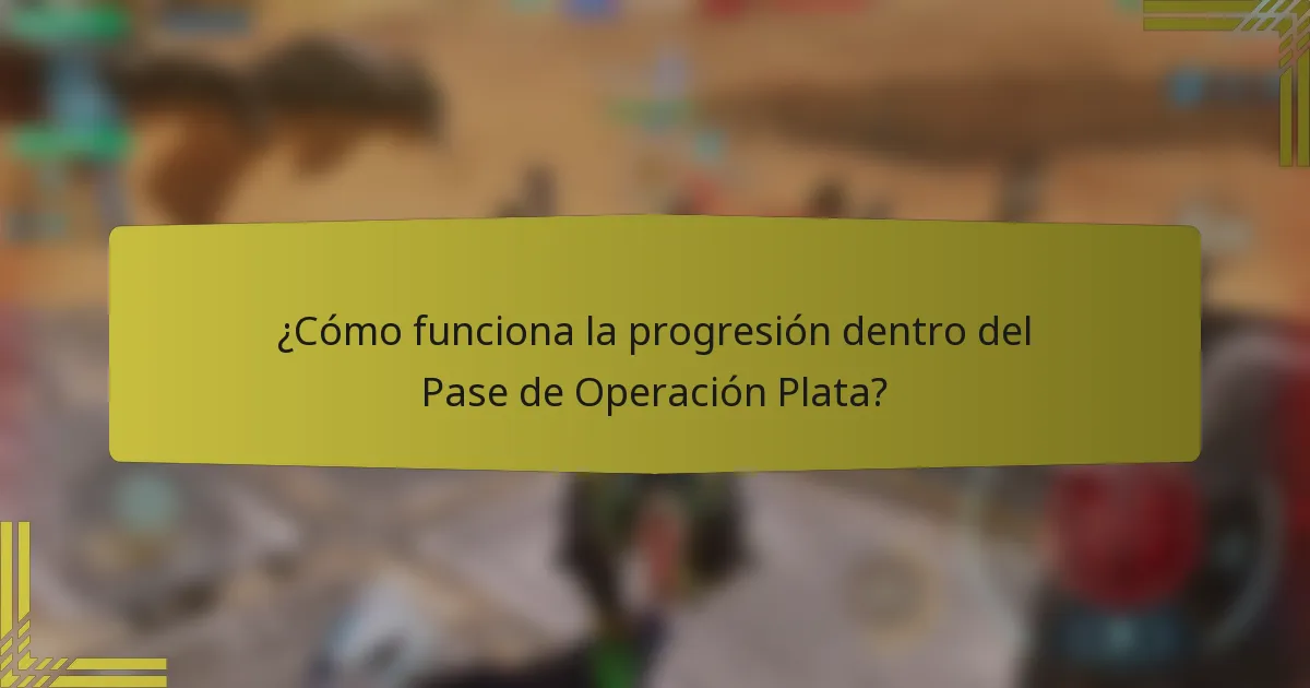 ¿Cómo funciona la progresión dentro del Pase de Operación Plata?