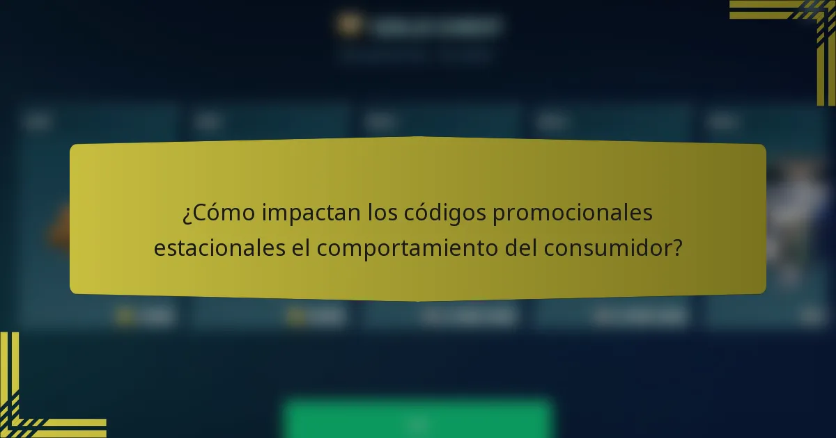 ¿Cómo impactan los códigos promocionales estacionales el comportamiento del consumidor?