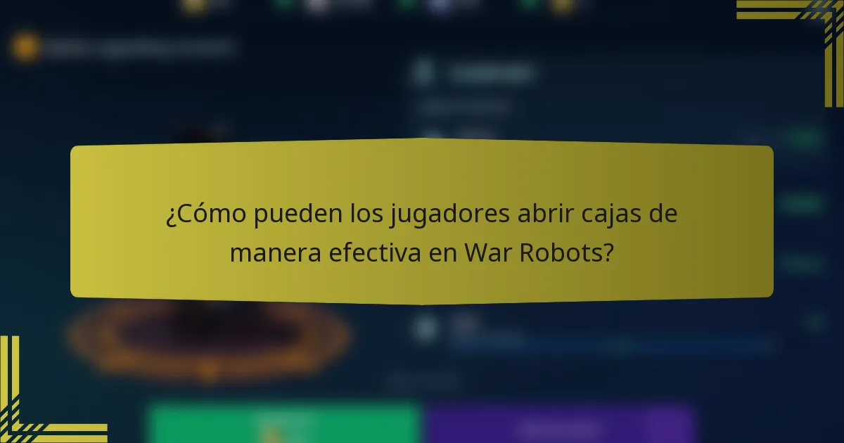 ¿Cómo pueden los jugadores abrir cajas de manera efectiva en War Robots?