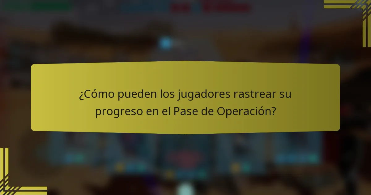 ¿Cómo pueden los jugadores rastrear su progreso en el Pase de Operación?