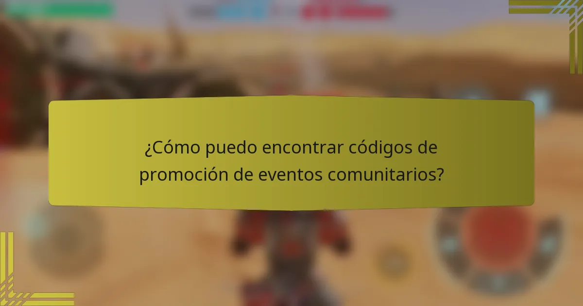 ¿Cómo puedo encontrar códigos de promoción de eventos comunitarios?