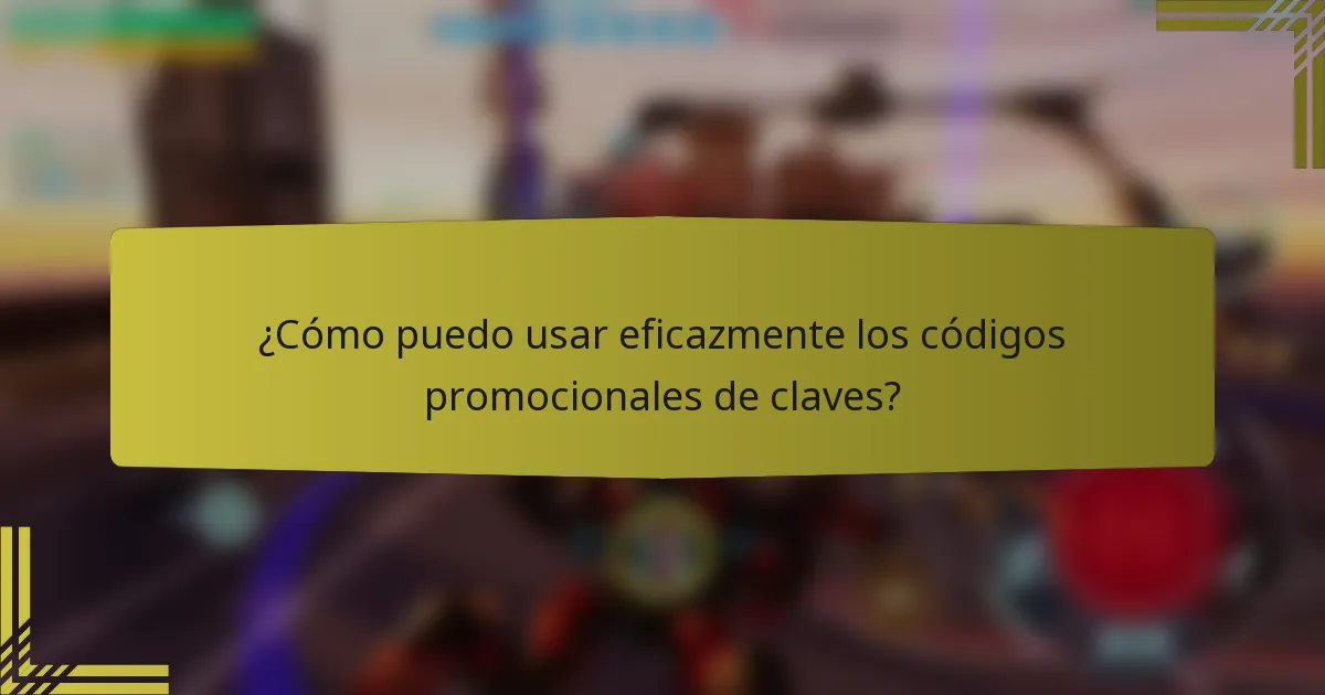 ¿Cómo puedo usar eficazmente los códigos promocionales de claves?