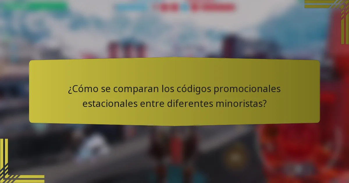 ¿Cómo se comparan los códigos promocionales estacionales entre diferentes minoristas?