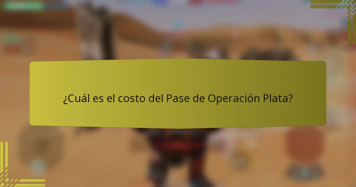 ¿Cuál es el costo del Pase de Operación Plata?