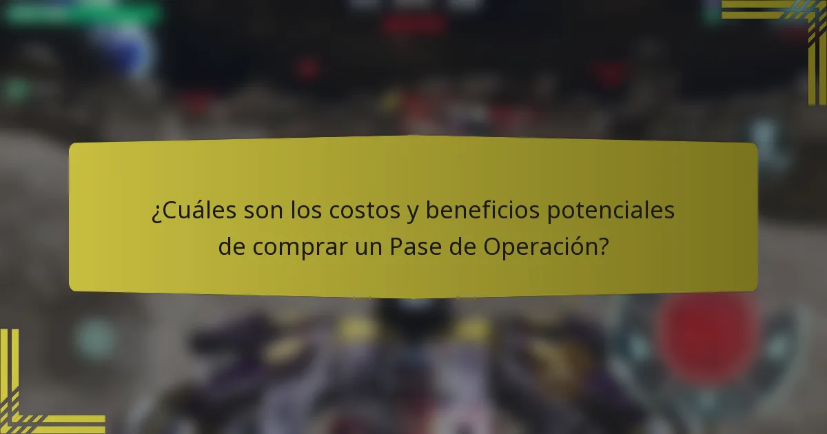 ¿Cuáles son los costos y beneficios potenciales de comprar un Pase de Operación?