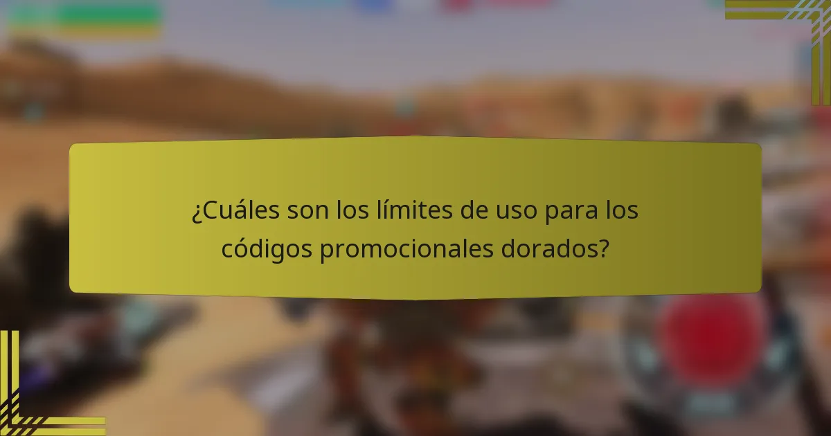 ¿Cuáles son los límites de uso para los códigos promocionales dorados?