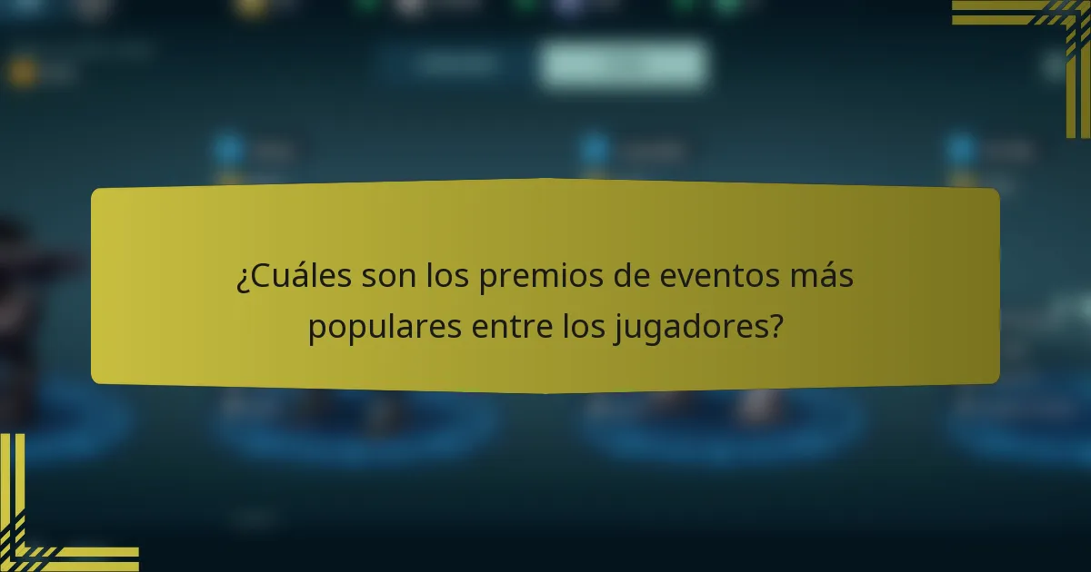 ¿Cuáles son los premios de eventos más populares entre los jugadores?