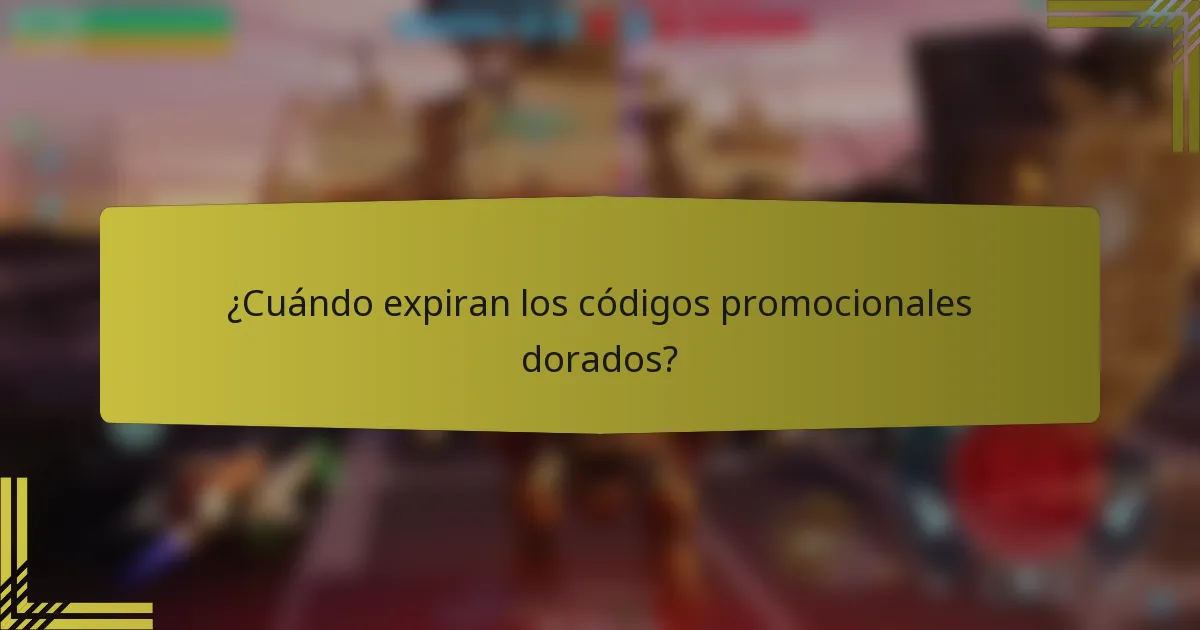 ¿Cuándo expiran los códigos promocionales dorados?