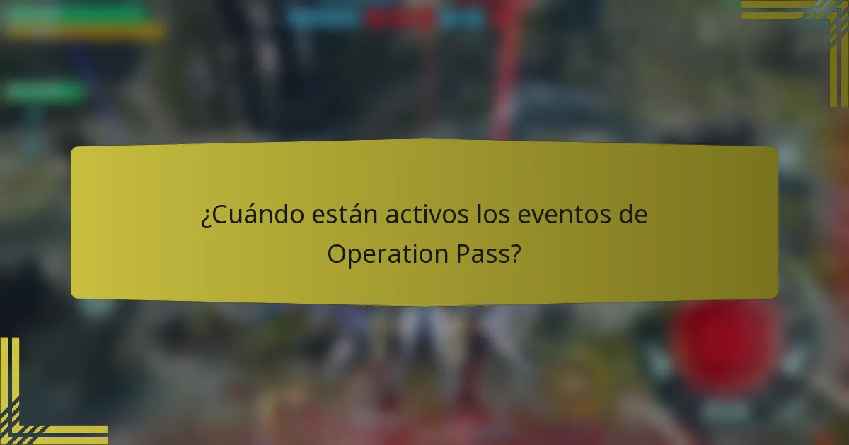 ¿Cuándo están activos los eventos de Operation Pass?