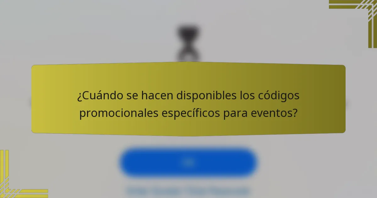 ¿Cuándo se hacen disponibles los códigos promocionales específicos para eventos?