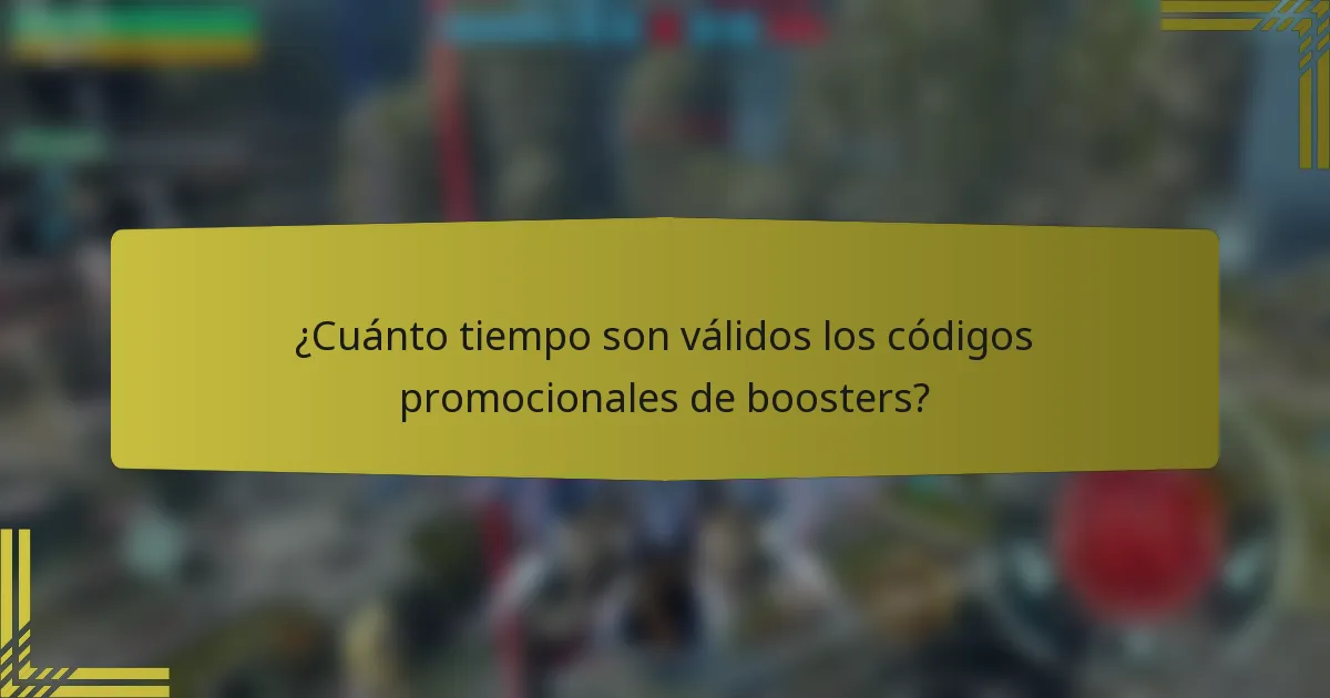 ¿Cuánto tiempo son válidos los códigos promocionales de boosters?