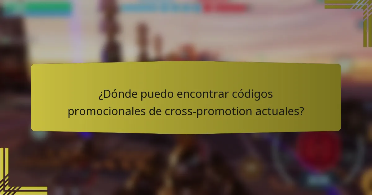 ¿Dónde puedo encontrar códigos promocionales de cross-promotion actuales?