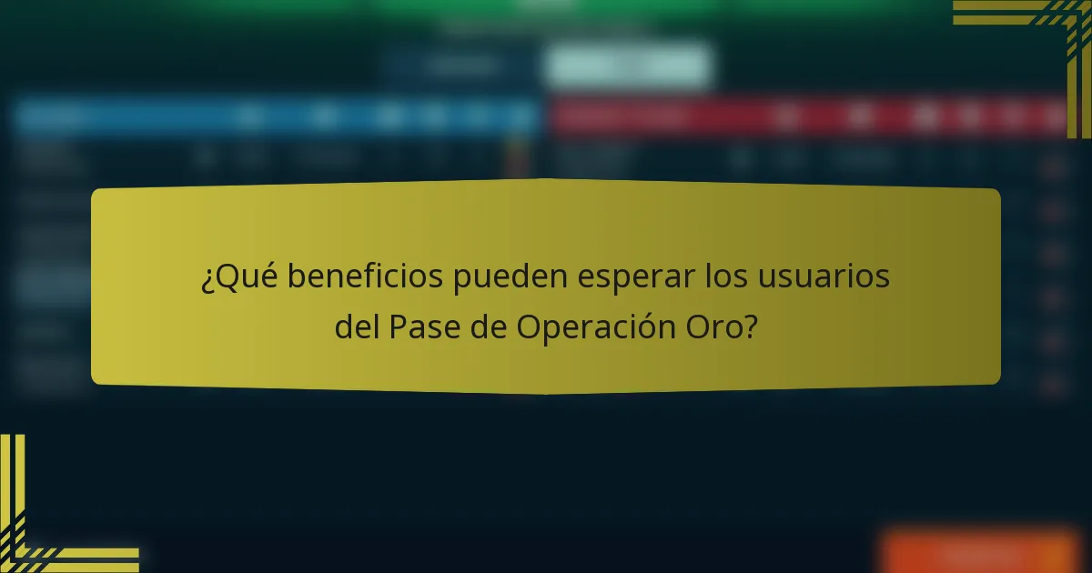 ¿Qué beneficios pueden esperar los usuarios del Pase de Operación Oro?