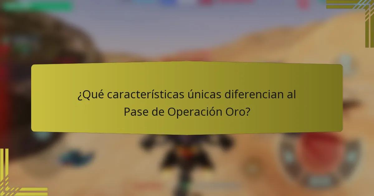 ¿Qué características únicas diferencian al Pase de Operación Oro?