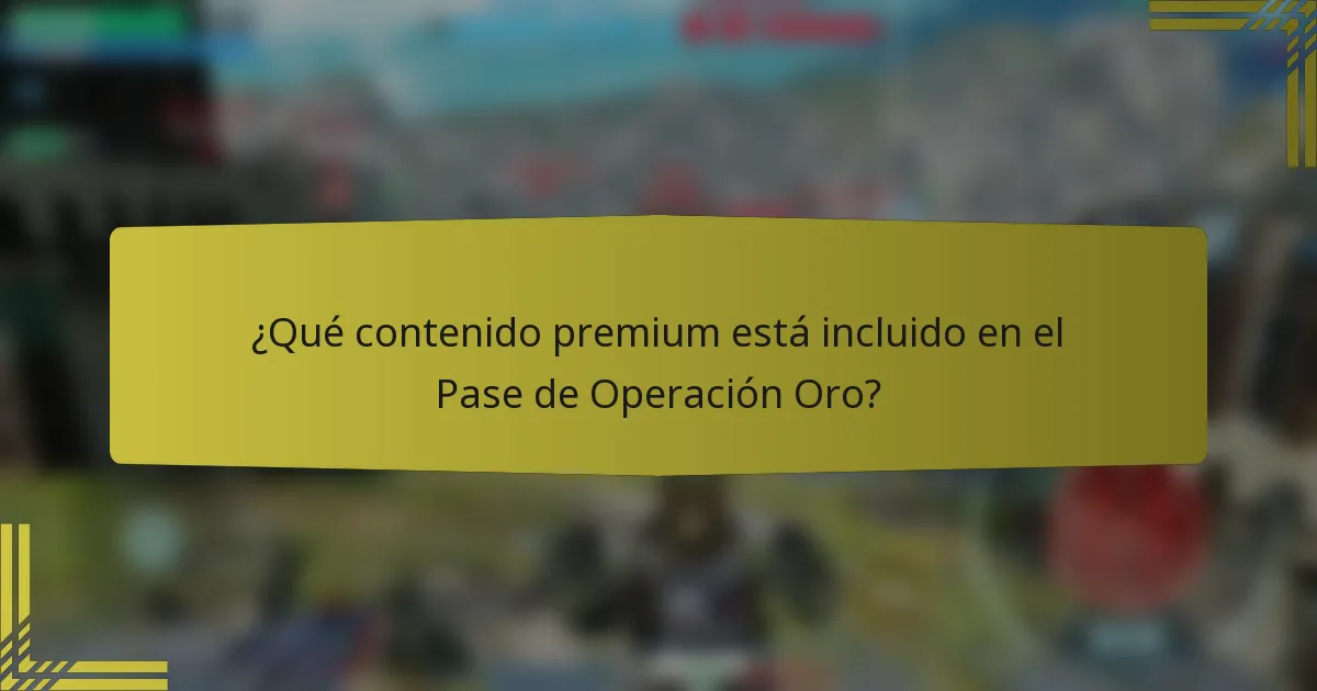 ¿Qué contenido premium está incluido en el Pase de Operación Oro?