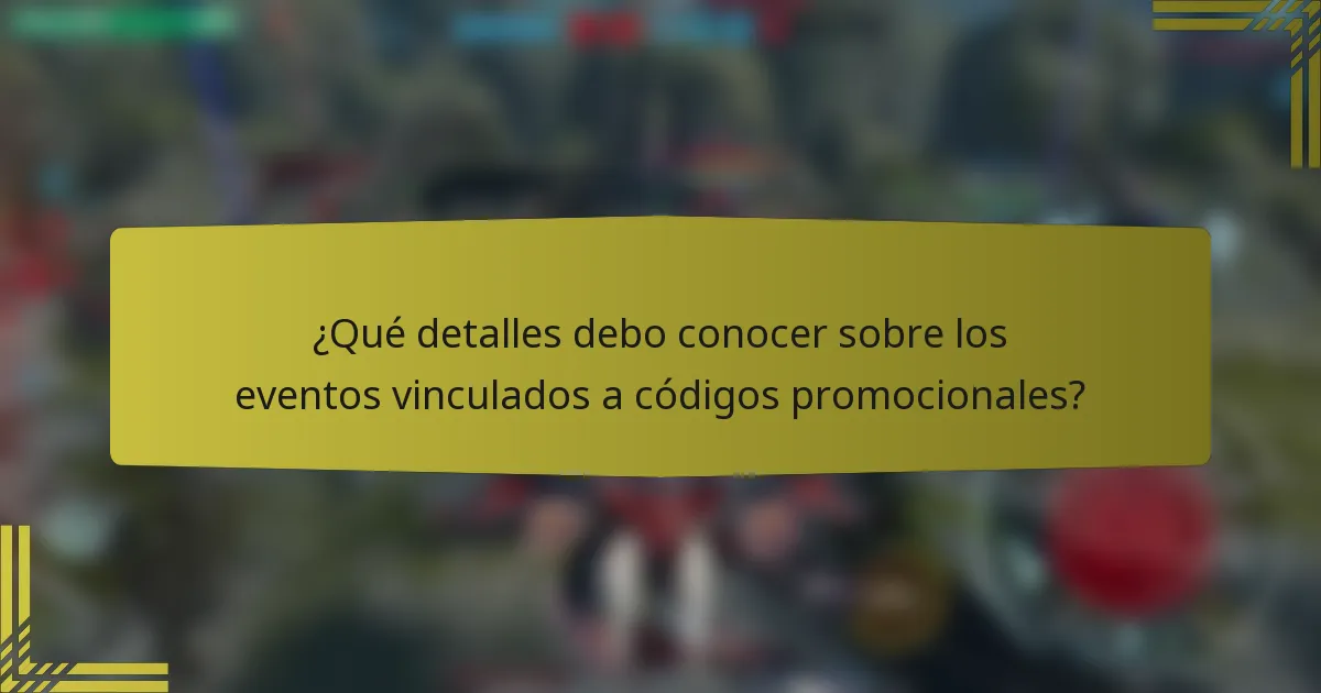 ¿Qué detalles debo conocer sobre los eventos vinculados a códigos promocionales?