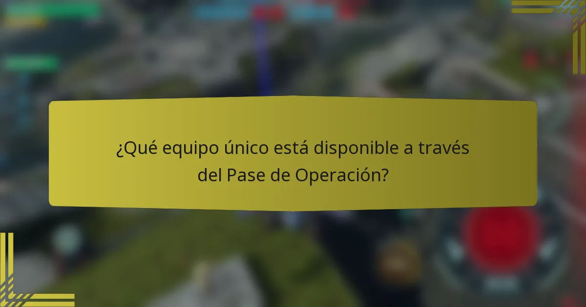 ¿Qué equipo único está disponible a través del Pase de Operación?