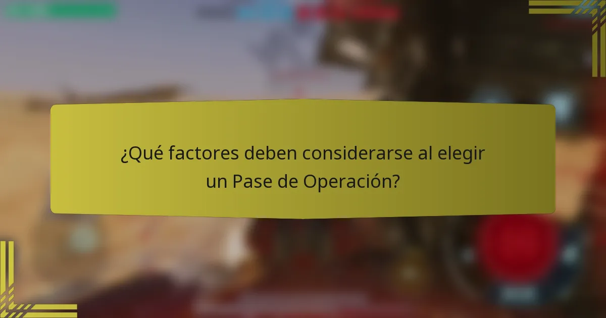 ¿Qué factores deben considerarse al elegir un Pase de Operación?