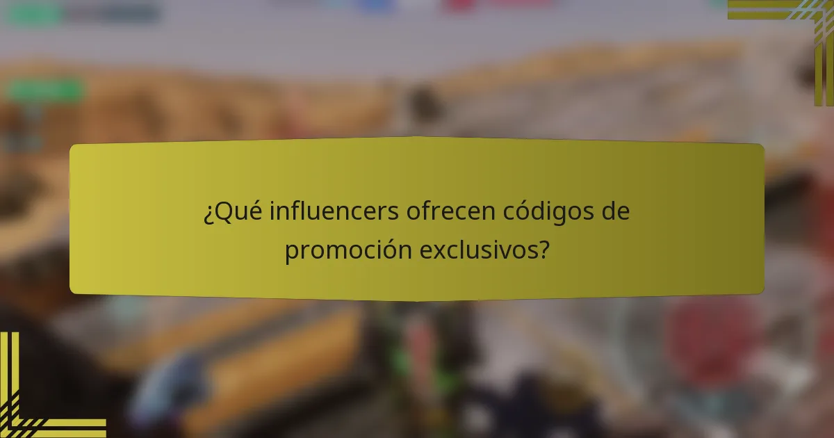 ¿Qué influencers ofrecen códigos de promoción exclusivos?