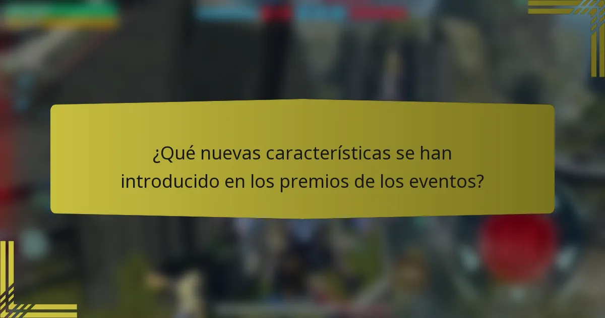 ¿Qué nuevas características se han introducido en los premios de los eventos?