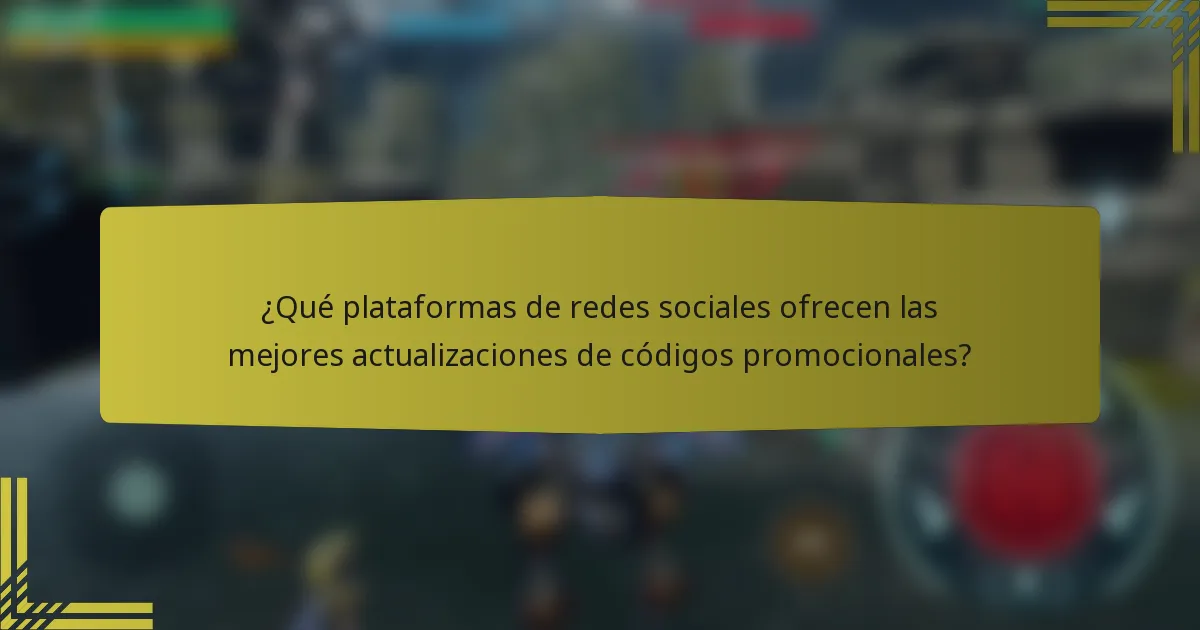 ¿Qué plataformas de redes sociales ofrecen las mejores actualizaciones de códigos promocionales?