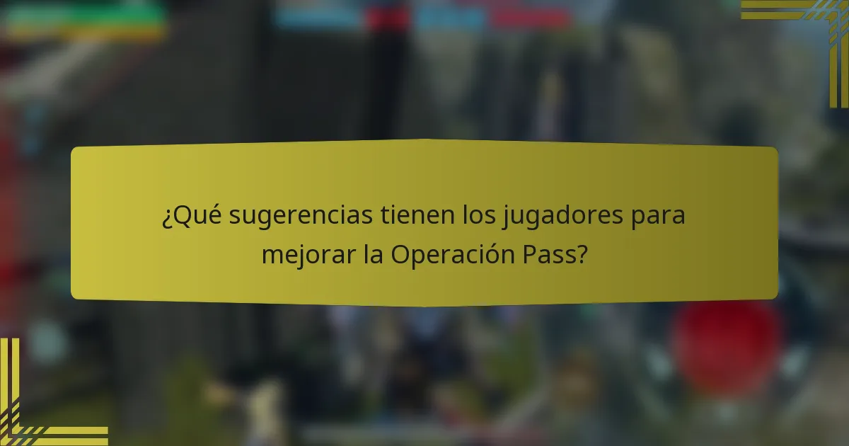 ¿Qué sugerencias tienen los jugadores para mejorar la Operación Pass?