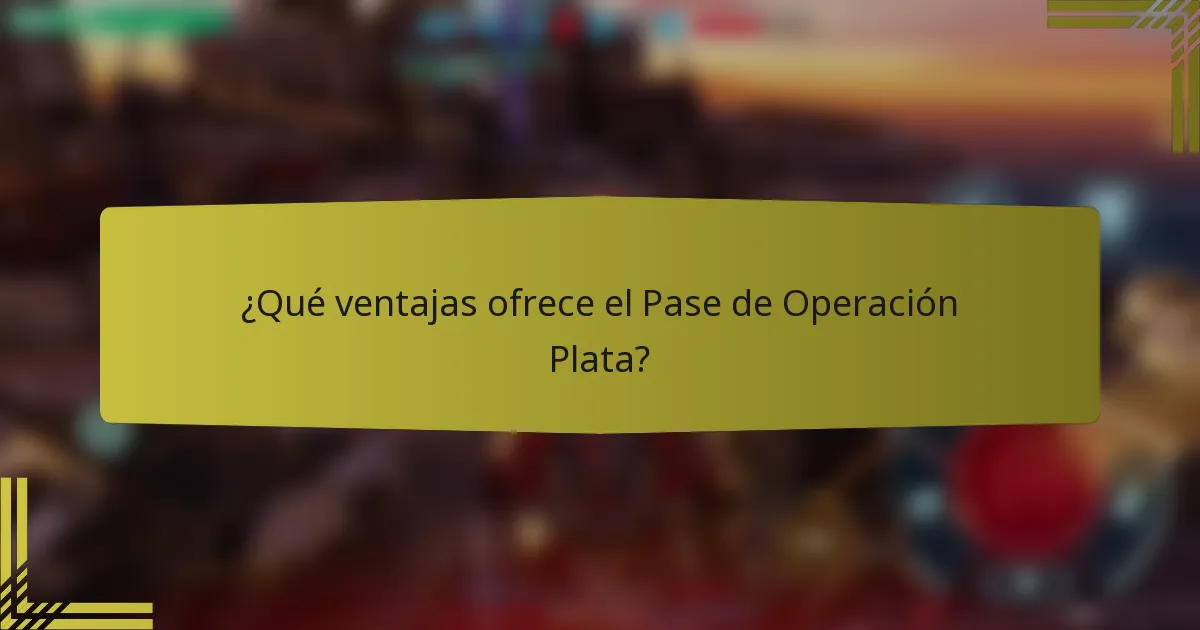 ¿Qué ventajas ofrece el Pase de Operación Plata?